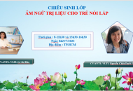 KHÓA HỌC:" ÂM NGỮ TRỊ LIỆU CHO TRẺ NÓI LẮP " THÁNG 7/2023 TẠI SÀI GÒN
